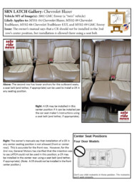 Chevrolet Blazer Chevrolet Blazer: The owner’s manual says that a CR should not be installed in the 2nd row’s center position, but installation is allowed there using a seat belt.