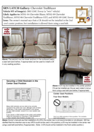 Chevrolet Trailblazer Chevrolet Trailblazer: The owner’s manual says that a CR should not be installed in the 2nd row’s center position, but installation is allowed there using a seat belt.