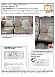 GMC Envoy GMC Envoy: The owner’s manual says that a CR should not be installed in the 2nd row’s center position, but installation is allowed there using a seat belt.