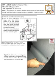 Toyota Prius c Toyota Prius c: A vertical slit in the seatback provides easy access to the lower anchors but may be difficult to detect using the owner’s manual or visual inspection.